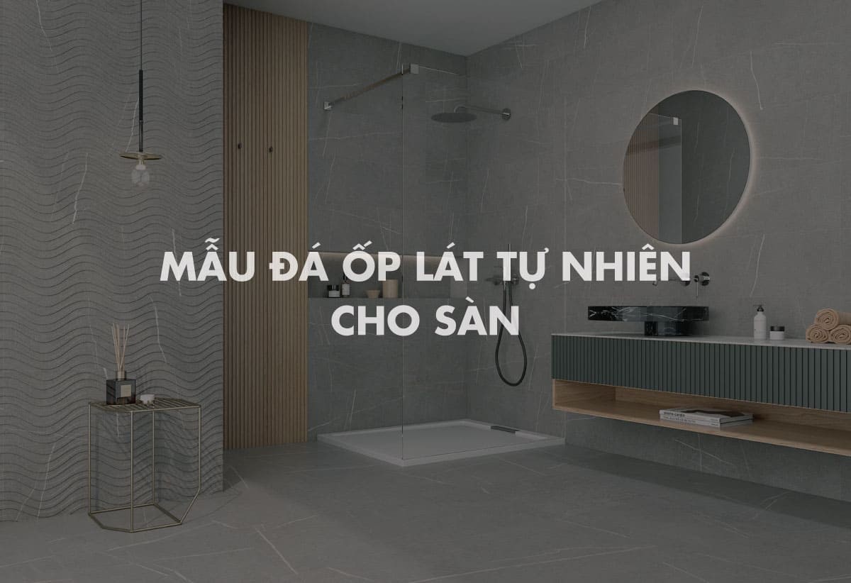 Mẫu đá ốp lát tự nhiên cho sàn