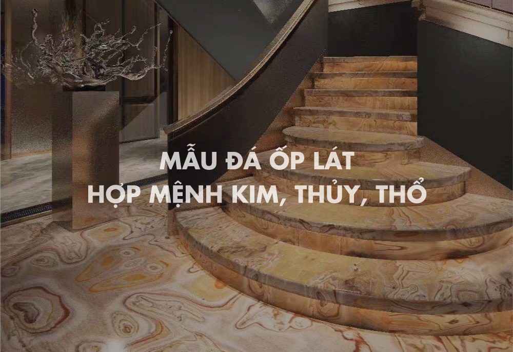 mẫu đá ốp lát hợp mệnh Kim, Thủy, Thổ