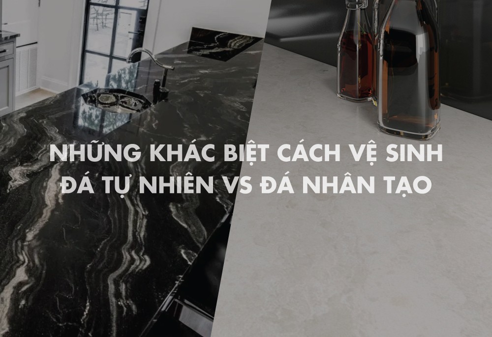 Khác biệt cách vệ sinh đá tự nhiên và nhân tạo